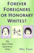 Forever Foreigners or Honorary Whites? The Asian Ethnic Experience Today cover