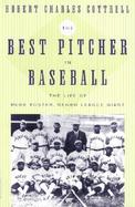 The Best Pitcher in Baseball The Life of Rube Foster, Negro League Giant cover