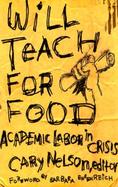 Will Teach for Food Academic Labor in Crisis cover