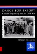 Dance for Export Cultural Diplomacy and the Cold War cover