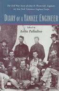Diary of a Yankee Engineer The Civil War Story of John H. Westervelt, Engineer, 1st New York Volunteer Engineer Corps cover