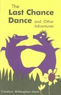 Last Chance Dance and Other Adventures cover