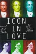 Icon in Love A Novel About Goethe cover