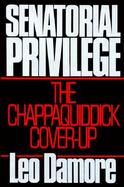 Senatorial Privilege: The Chappaquiddick Cover-Up cover