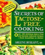 Secrets of Lactose-Free Cooking Over 150 Delicious Dairy-Free and Lactose-Reduced Recipes-From Breakfast to Dinner cover