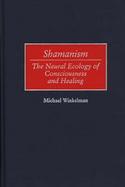Shamanism The Neural Ecology of Consciousness and Healing cover