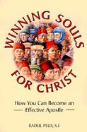 Winning Souls for Christ How You Can Become an Effective Apostle cover