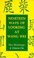 Nineteen Ways of Looking at Wang Wei How a Chinese Poem Is Translated cover