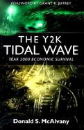 The Y2k Tidal Wave: Year 2000 Economic Survival cover
