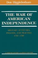 The War of American Independence Military Attitudes, Policies, and Practice, 1763-1789 cover