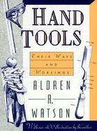 Hand Tools: Their Ways and Workings cover