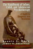 The Handbook of Infant, Child, and Adolescent Psychotherapy A Guide to Diagnosis and Treatment  Reiss-Davis Child Study Center cover