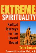 Extreme Spirituality Radical Journeys for the Inward Bound cover