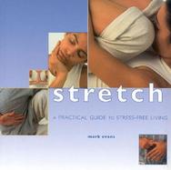 Stretch A Practical Guide to Stress-Free Living cover
