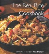 The Real Rice Cookbook From Risotto to Sushi cover