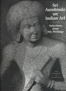 Sri Aurobindo on Indian Art Selection from His Writing cover