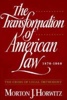 The Transformation of American Law, 1870-1960: The Crisis of Legal Orthodoxy cover