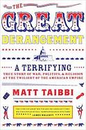 The Great Derangement A Terrifying True Story of War, Politics, and Religion at the Twilight of the American Empire cover