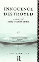 Innocence Destroyed: A Study of Child Sexual Abuse cover