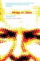 Human Is?: A Philip K. Dick Reader (Gollancz S.F.) cover