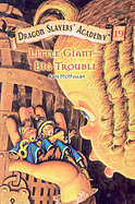 Little Giant--Big Trouble (Dragon Slayers' Academy) cover