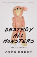 Destroy All Monsters, and Other Stories cover