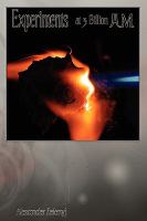 Experiments at 3 Billion A.M. (Paperback) cover