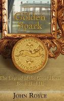 The Golden Spark : The Legend of the Great Horse - Book II of III cover