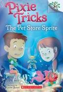 The Pet Store Sprite: a Branches Book (Pixie Tricks #3) cover