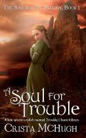 A Soul for Trouble : The Soulbearer Trilogy cover