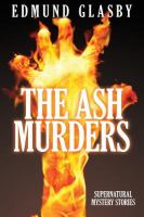 The Ash Murders : Supernatural Mystery Stories cover