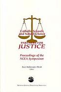 Catholic Schools and School Choice Partners for Justice  Proceedings of the NCEA Symposium cover