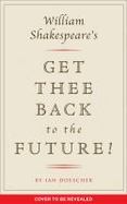 William Shakespeare's Get Thee Back to the Future! cover