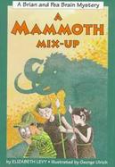 A Mammoth Mix-Up: A Brian and Pea Brain Mystery cover