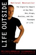Life Outside: The Signorile Report on Gay Men: Sex, Drugs, Muscles, and the Passages of Life cover