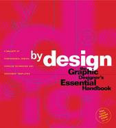 By Design The Graphic Designer's Essential Handbook  A Gallery of Professional Design, Popular Techniques and Designers' Templates cover