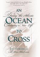 An Ocean to Cross: Daring the Atlantic, Claiming a New Life cover