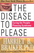 The Disease to Please: Curing the People-Pleasing Syndrome cover