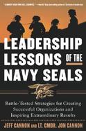 Leadership Lessons Of The Navy Seals Battle-tested Strategies For Creating Successful Organizations And Inspiring Extraordinary Results cover