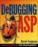 Debugging ASP: Troubleshooting for Programmers cover