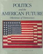 Politics and the American Future, Study Guide to Accompany Politics and the American Future Dilemmas of Democracy cover