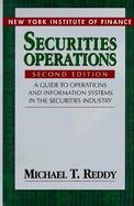 Securities Operations: A Guide to Operations and Information Systems in the Securities Industry cover
