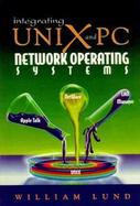 Integrating Unix and PC Network Operating Systems Netware, Appletalk, and Lan Manger on Unix cover