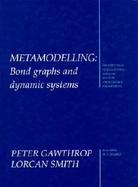 Metamodelling: For Bond Graphs and Dynamic Systems cover