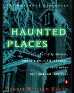 Haunted Places: The National Directory: A Guidebook to Ghostly Abodes, Sacred Sites, UFO Landings, and Other Supernatural Locations cover