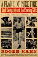 A Flame of Pure Fire Jack Dempsey and the Roaring 20's cover