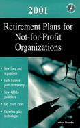 2001 Retirement Plans for Not-For-Profit Organizations: A Practical Guide to Cost-Effective Retirement Planning for with CDROM cover