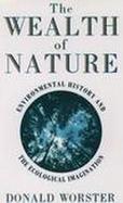 The Wealth of Nature: Environmental History and the Ecological Imagination cover