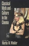 Classical Myth and Culture in the Cinema cover