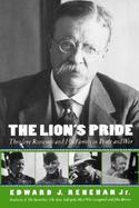 The Lion's Pride Theodore Roosevelt and His Family in Peace and War cover